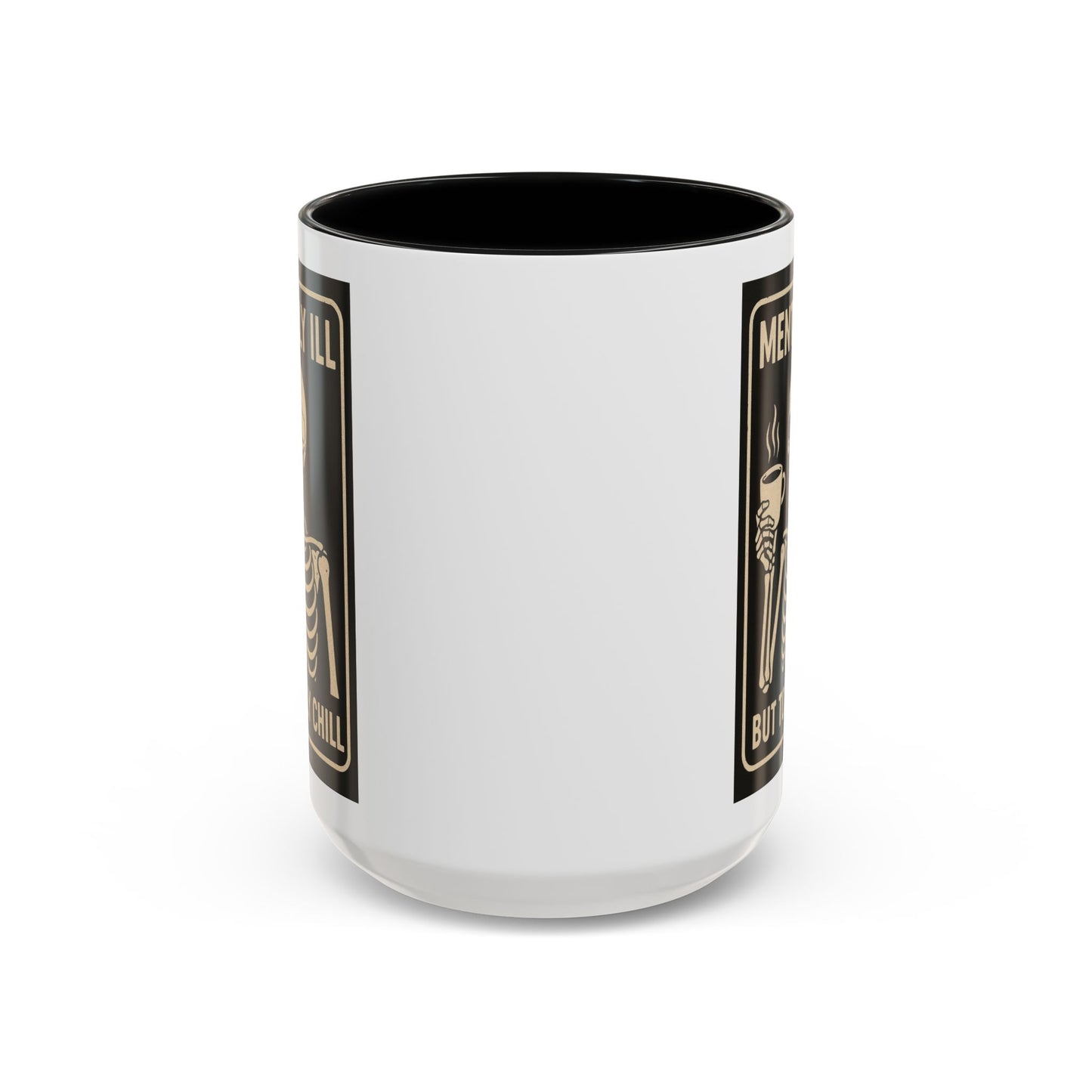Mentally Ill But Totally Chill Mug – Skeleton Humor for the Anxious, Caffeinated, and Kinda Dead Inside