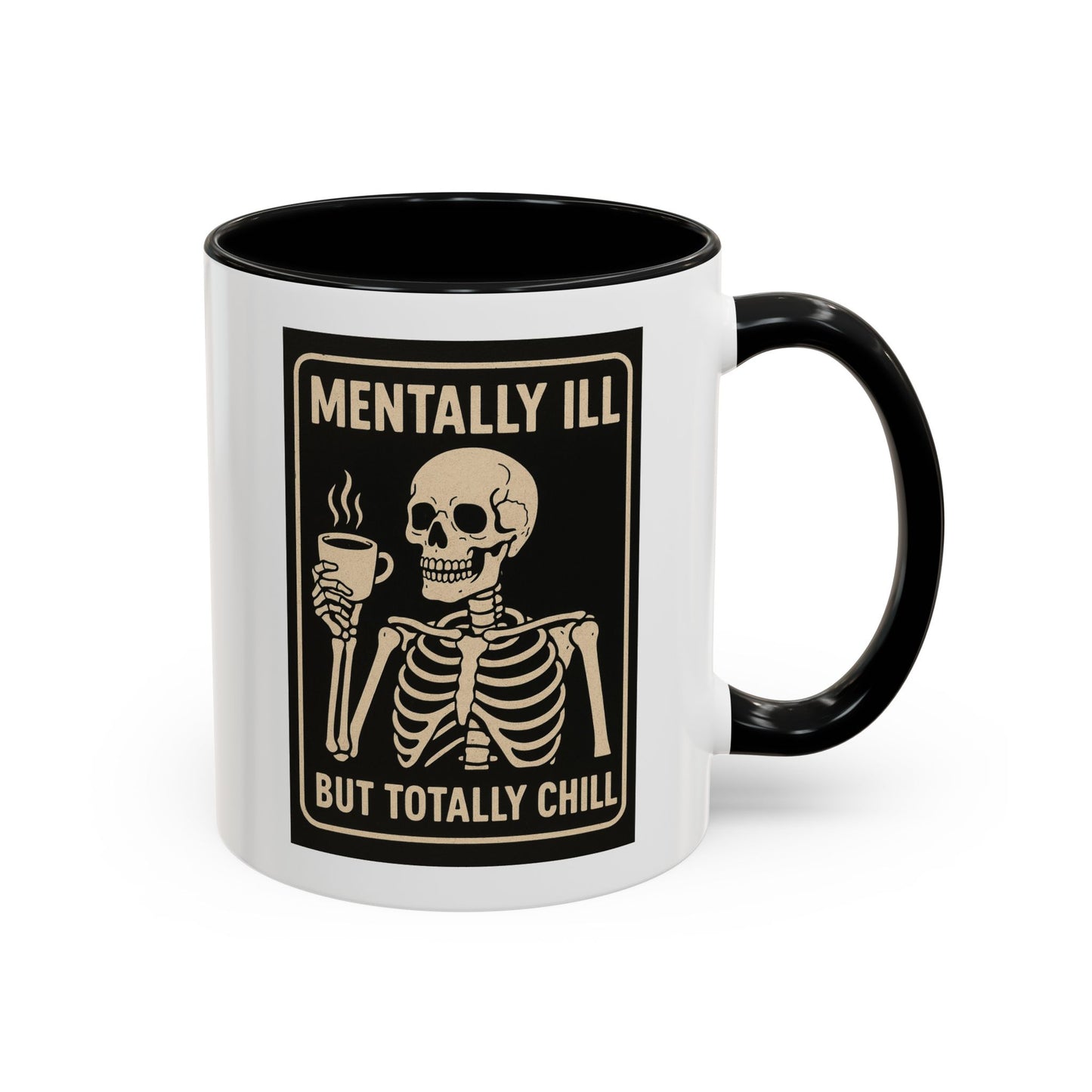 Mentally Ill But Totally Chill Mug – Skeleton Humor for the Anxious, Caffeinated, and Kinda Dead Inside