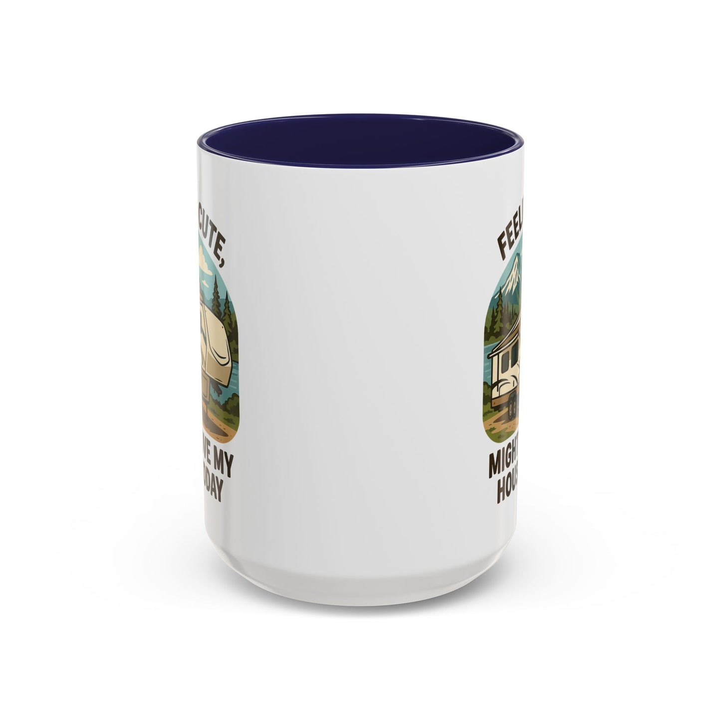 Feeling Cute Might Move My House Today Fifth Wheel Coffee Mug