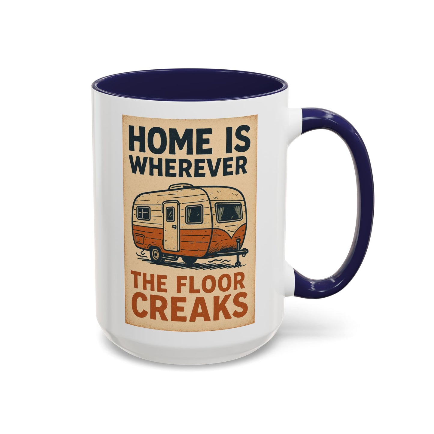 Home Is Wherever the Floor Creaks Mug – Funny Vintage Camper Gift for RV Life & Full-Time Travelers