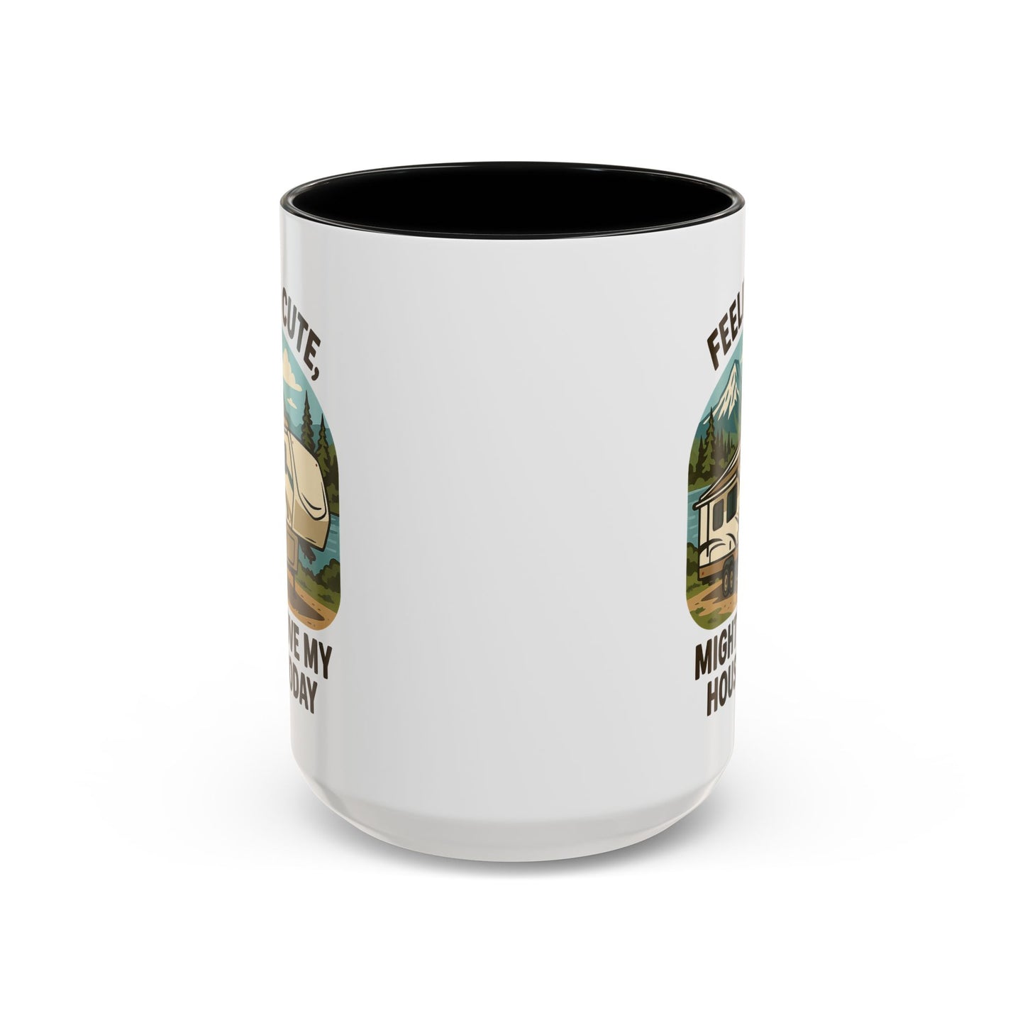 Feeling Cute Might Move My House Today Fifth Wheel Coffee Mug