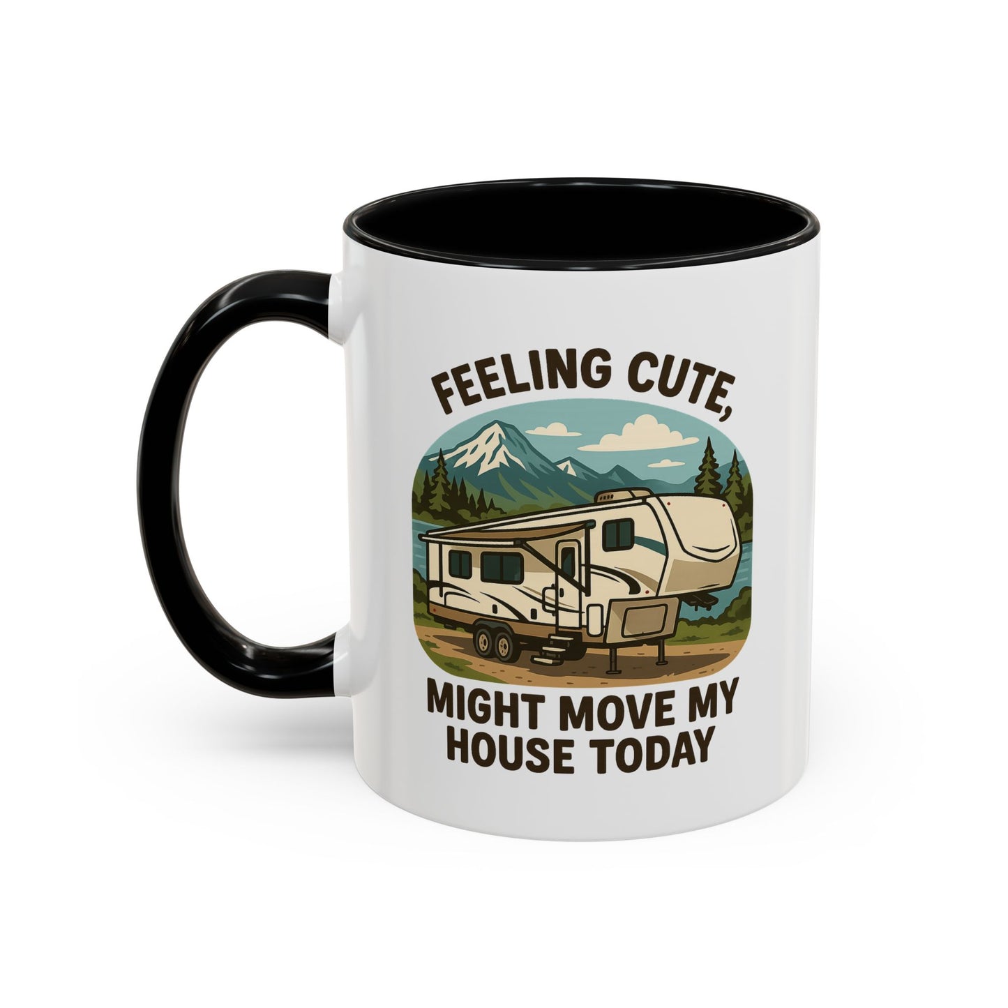 Feeling Cute Might Move My House Today Fifth Wheel Coffee Mug