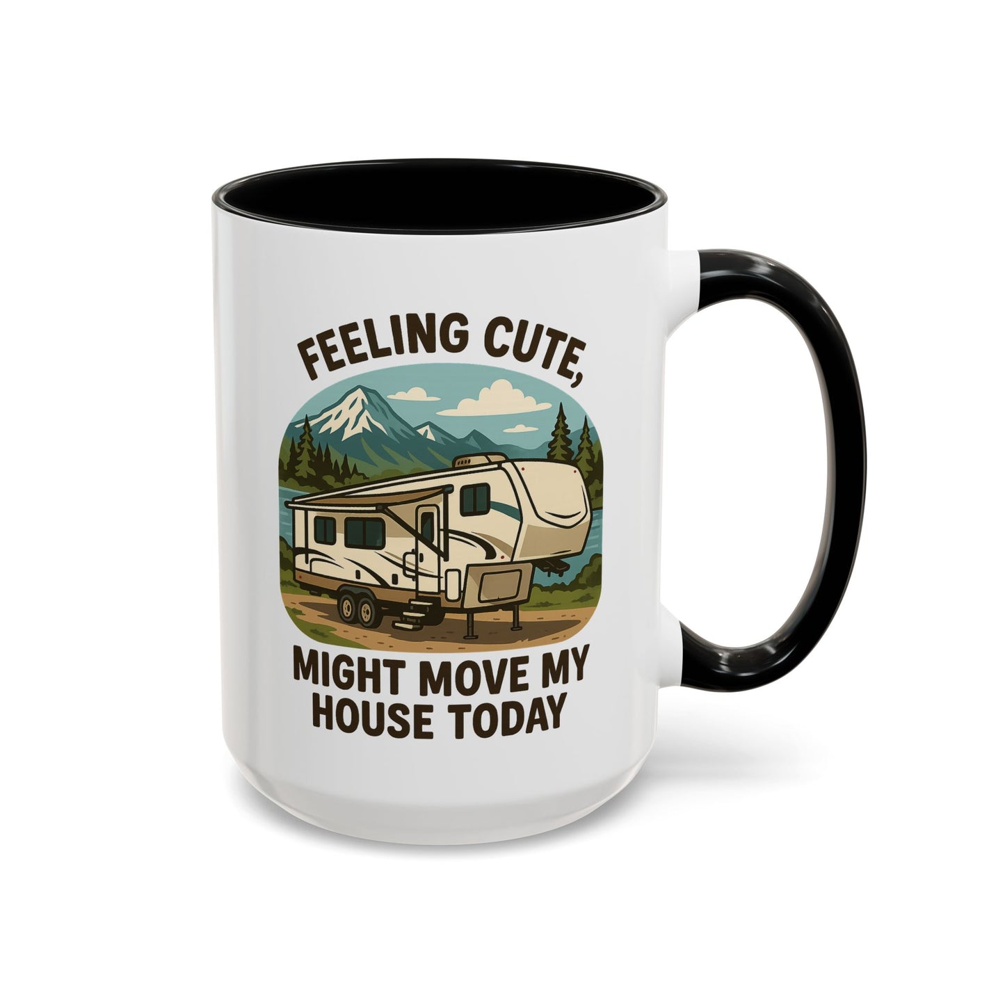 Feeling Cute Might Move My House Today Fifth Wheel Coffee Mug