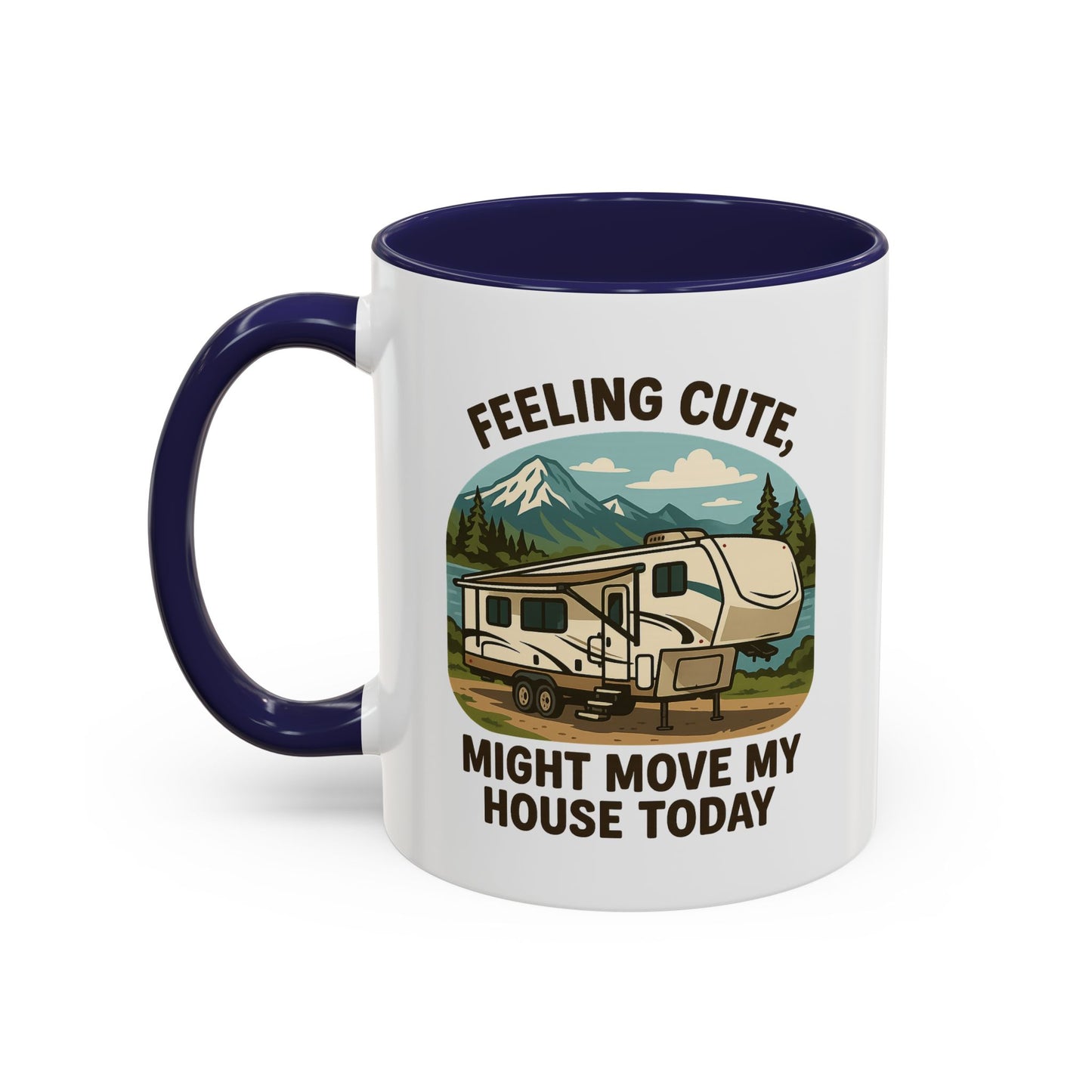 Feeling Cute Might Move My House Today Fifth Wheel Coffee Mug