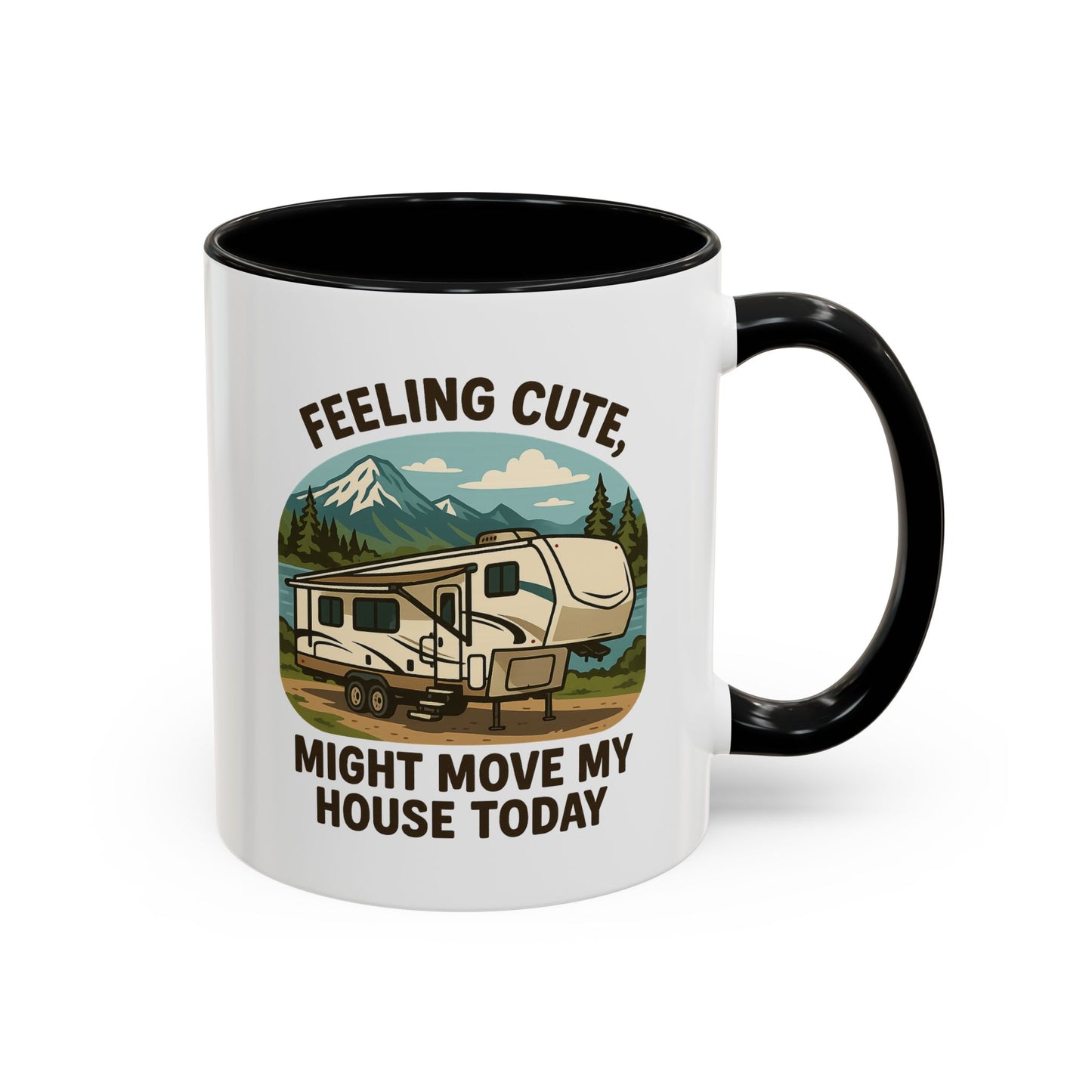 Feeling Cute Might Move My House Today Fifth Wheel Coffee Mug