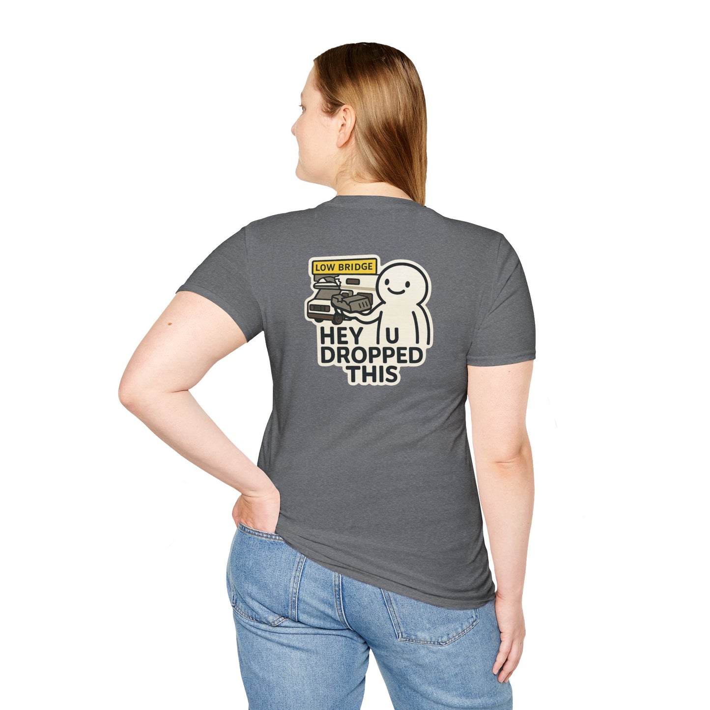 Low Bridge, No Brain: “Hey, U Dropped This” Tee