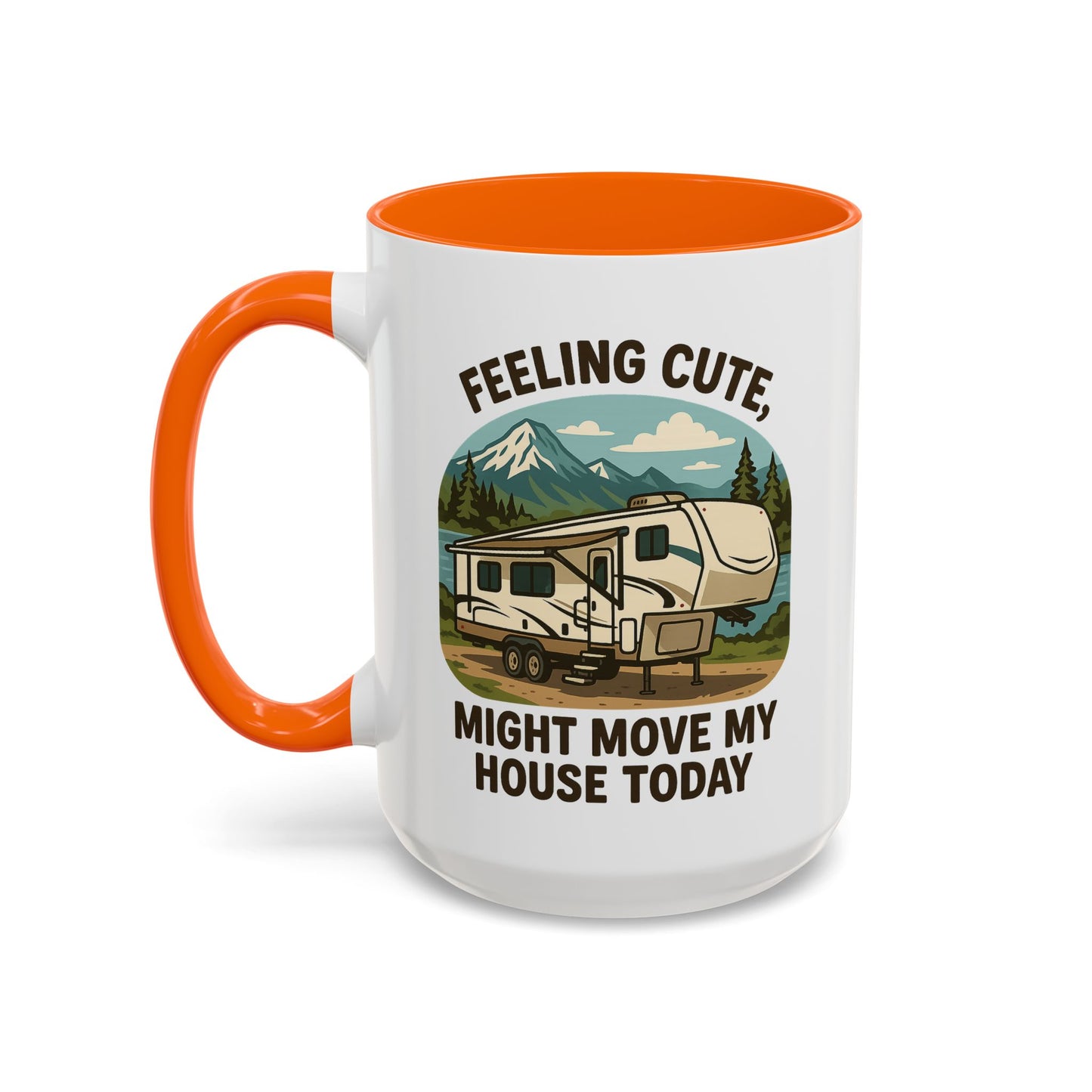 Feeling Cute Might Move My House Today Fifth Wheel Coffee Mug