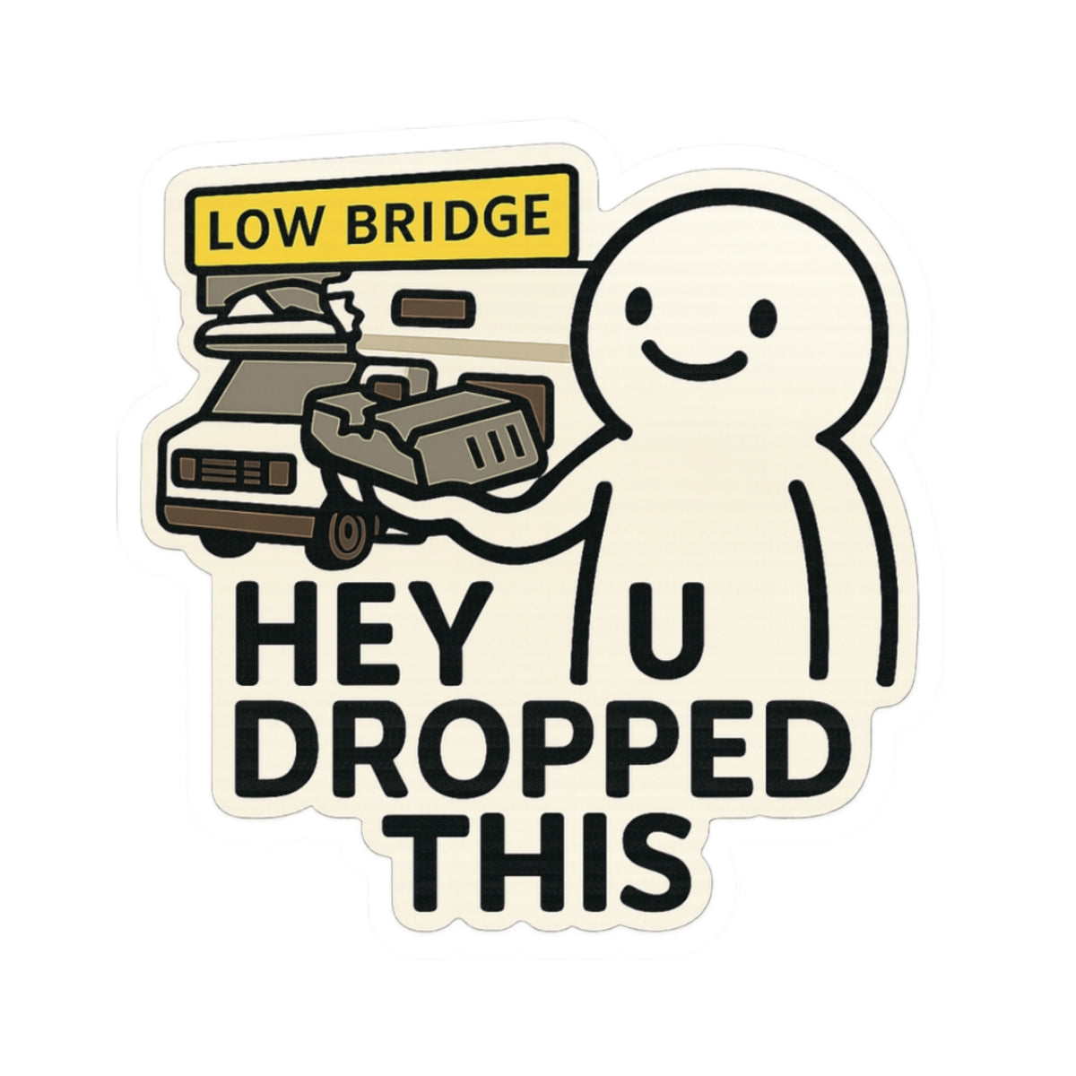 “Hey U Dropped This” RV Low Bridge Kiss-Cut Stickers – Funny RV & Camper Humor Decal