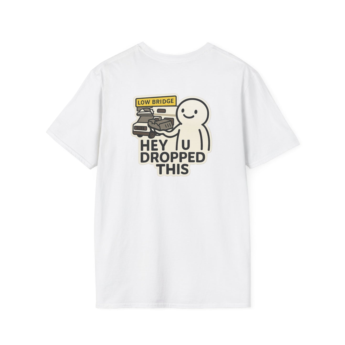 Low Bridge, No Brain: “Hey, U Dropped This” Tee
