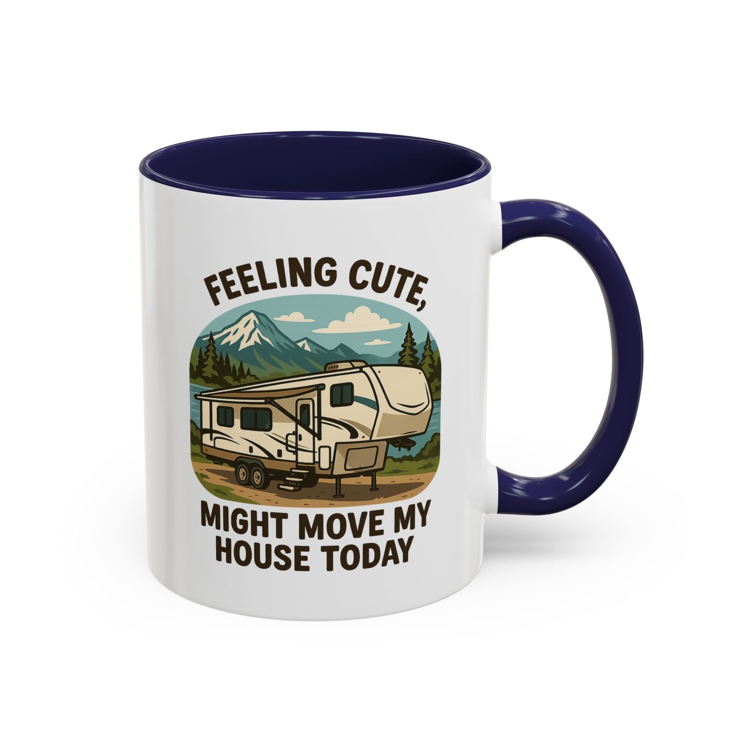 Feeling Cute Might Move My House Today Fifth Wheel Coffee Mug