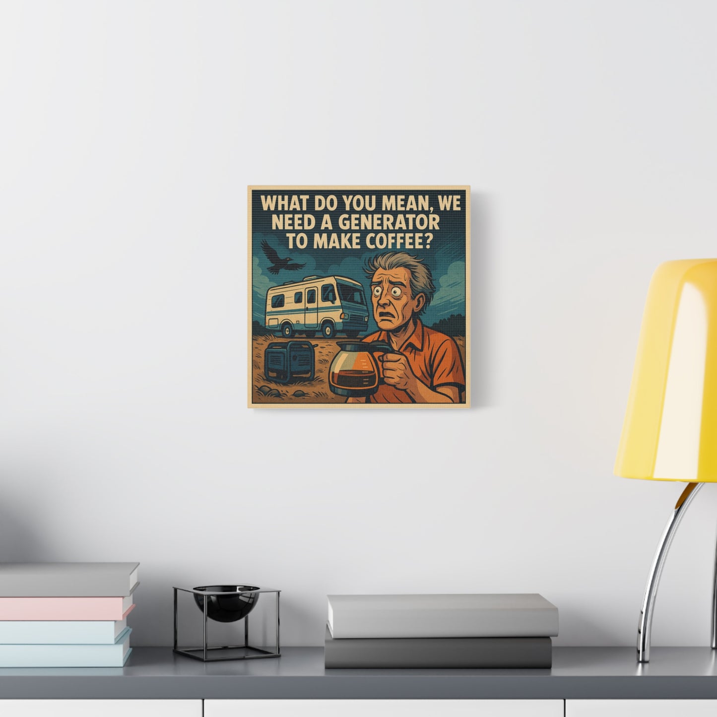 ☕ “You Mean We Need a Generator to Make Coffee?” – RV Life Canvas Print