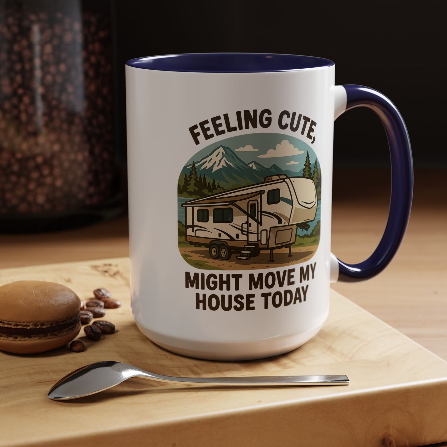 Feeling Cute Might Move My House Today Fifth Wheel Coffee Mug