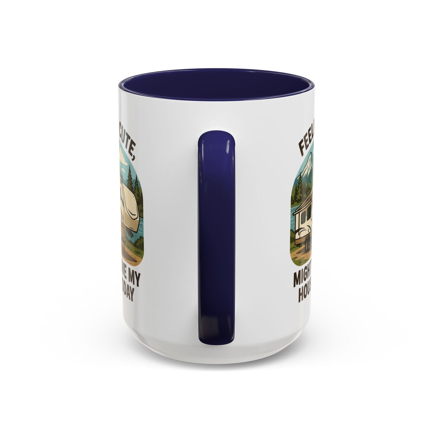 Feeling Cute Might Move My House Today Fifth Wheel Coffee Mug