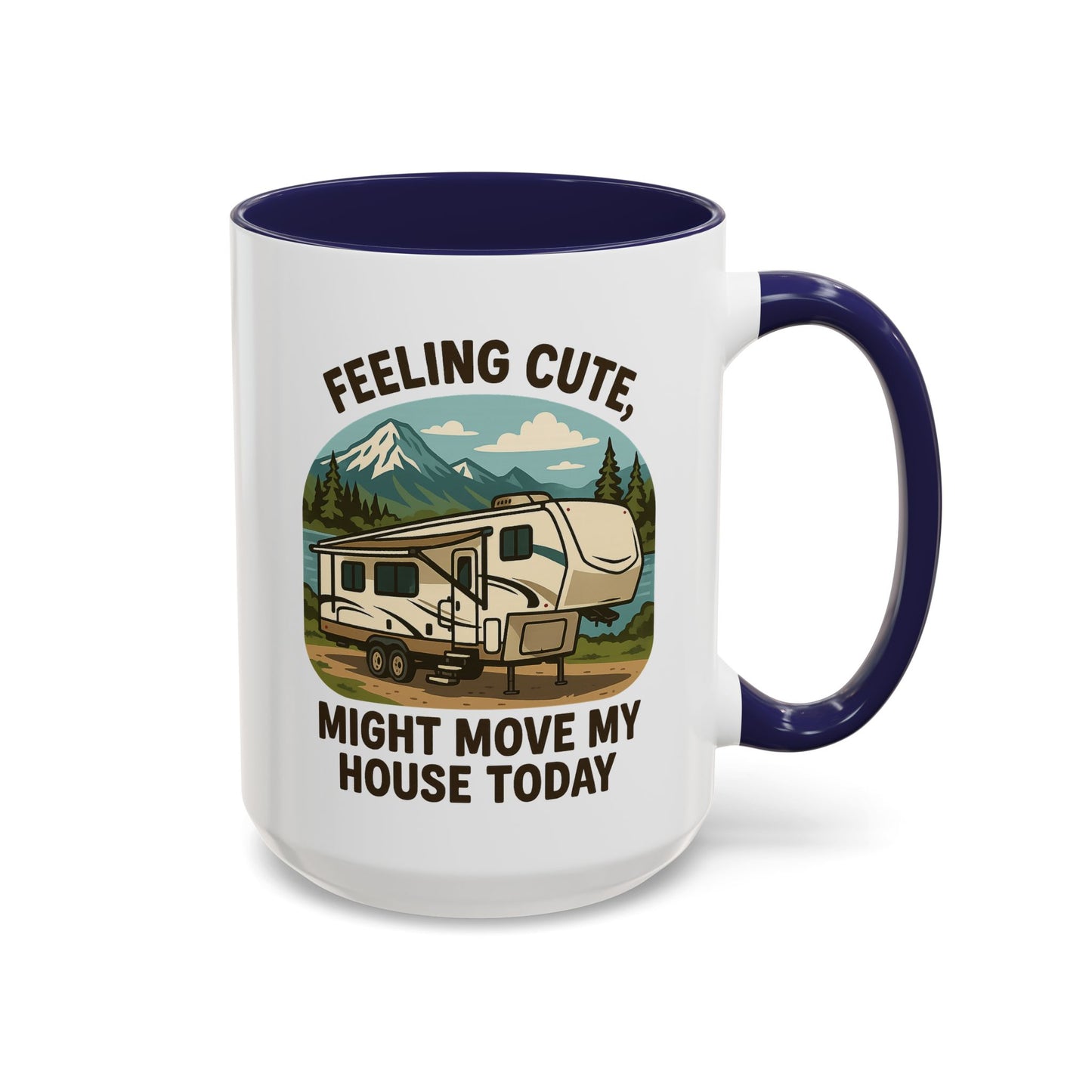 Feeling Cute Might Move My House Today Fifth Wheel Coffee Mug