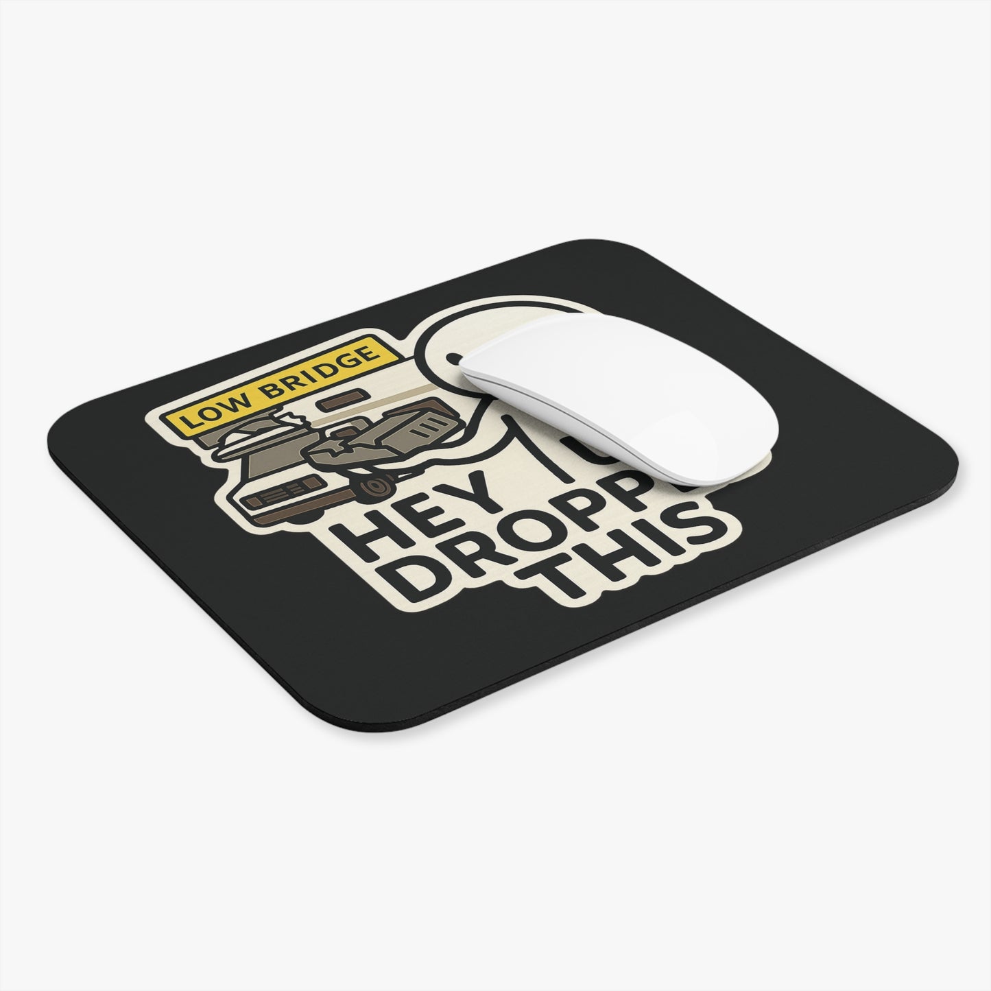 Hey U Dropped This – Low Bridge Mousepad