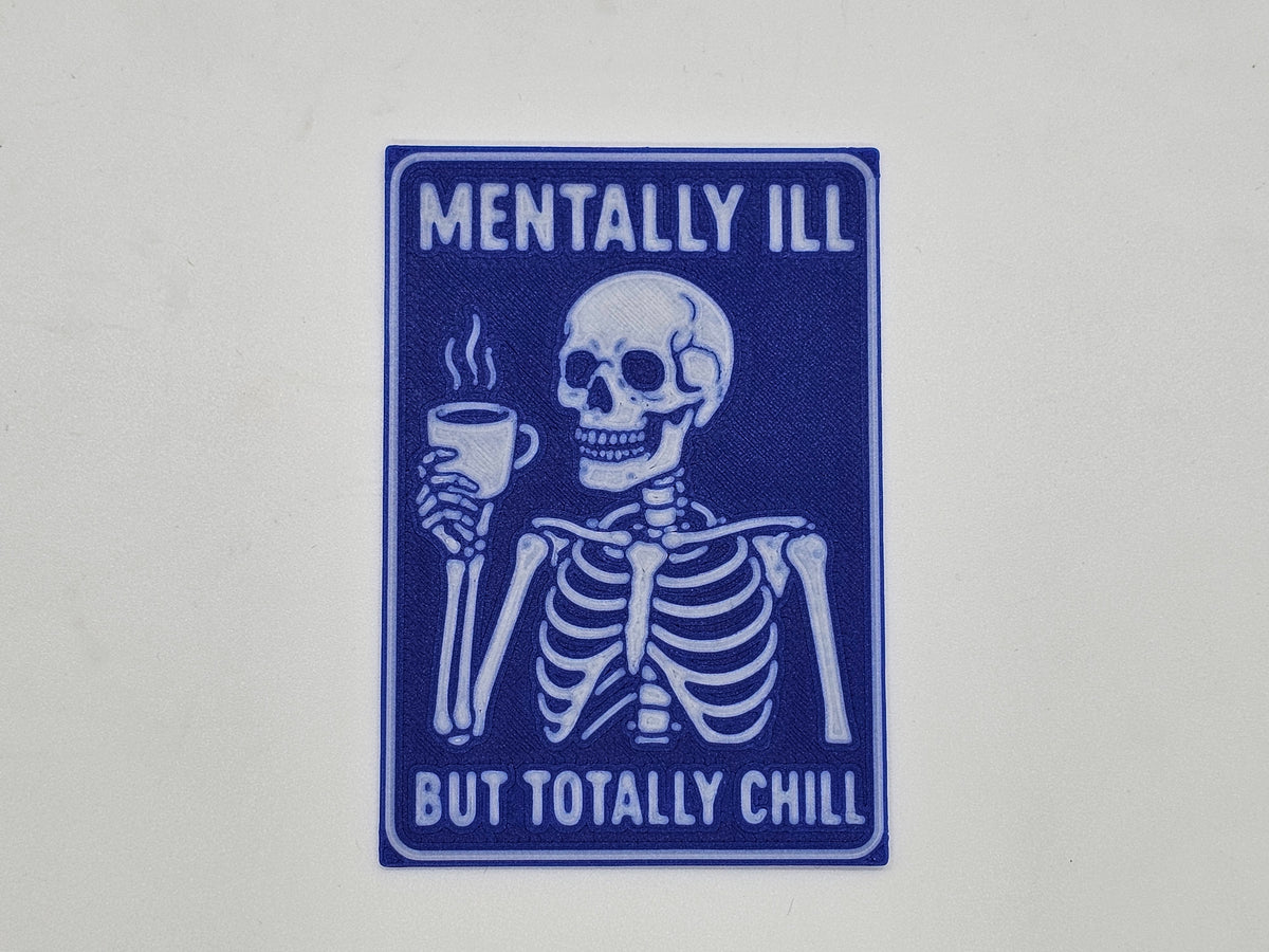 Blue and white Mentally Ill but Totally Chill skeleton coffee magnet