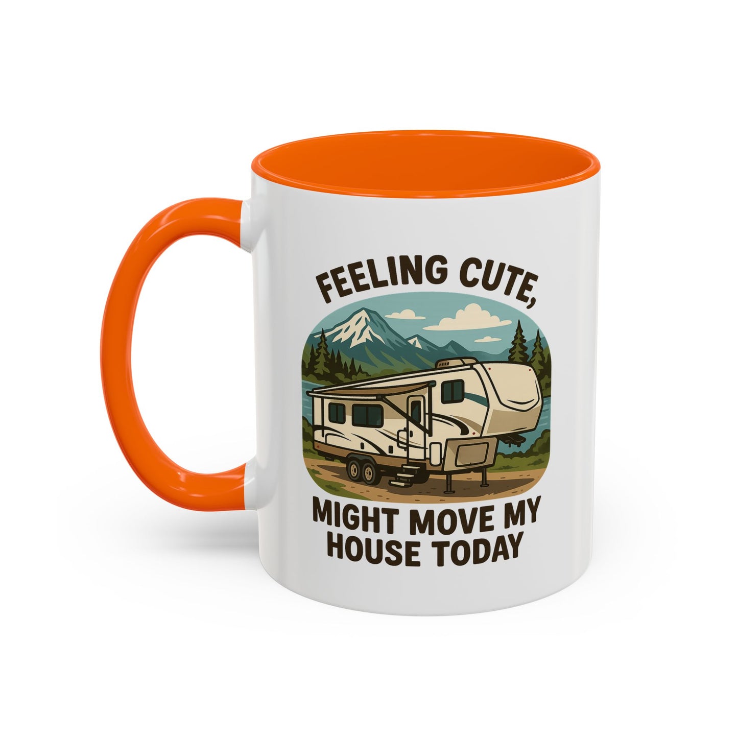 Feeling Cute Might Move My House Today Fifth Wheel Coffee Mug