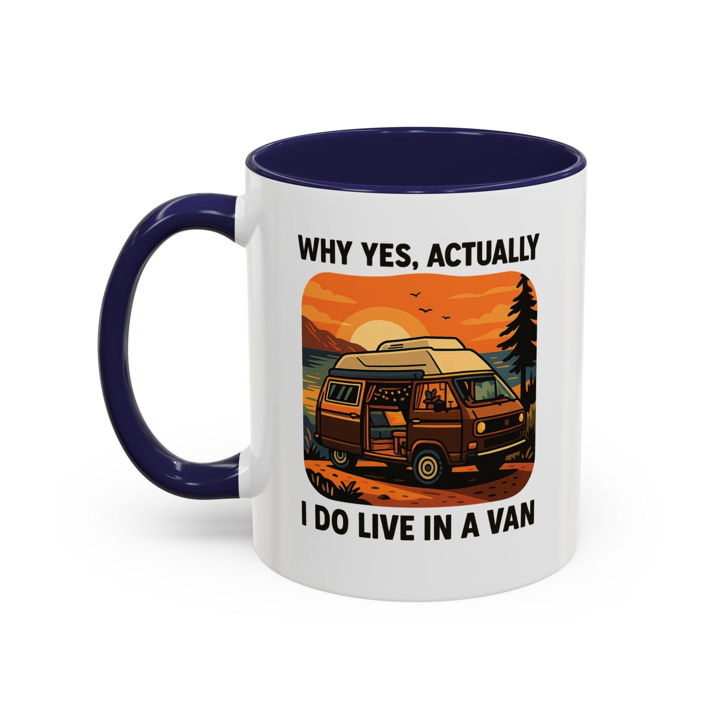 Why Yes, Actually I Do Live in a Van Coffee Mug