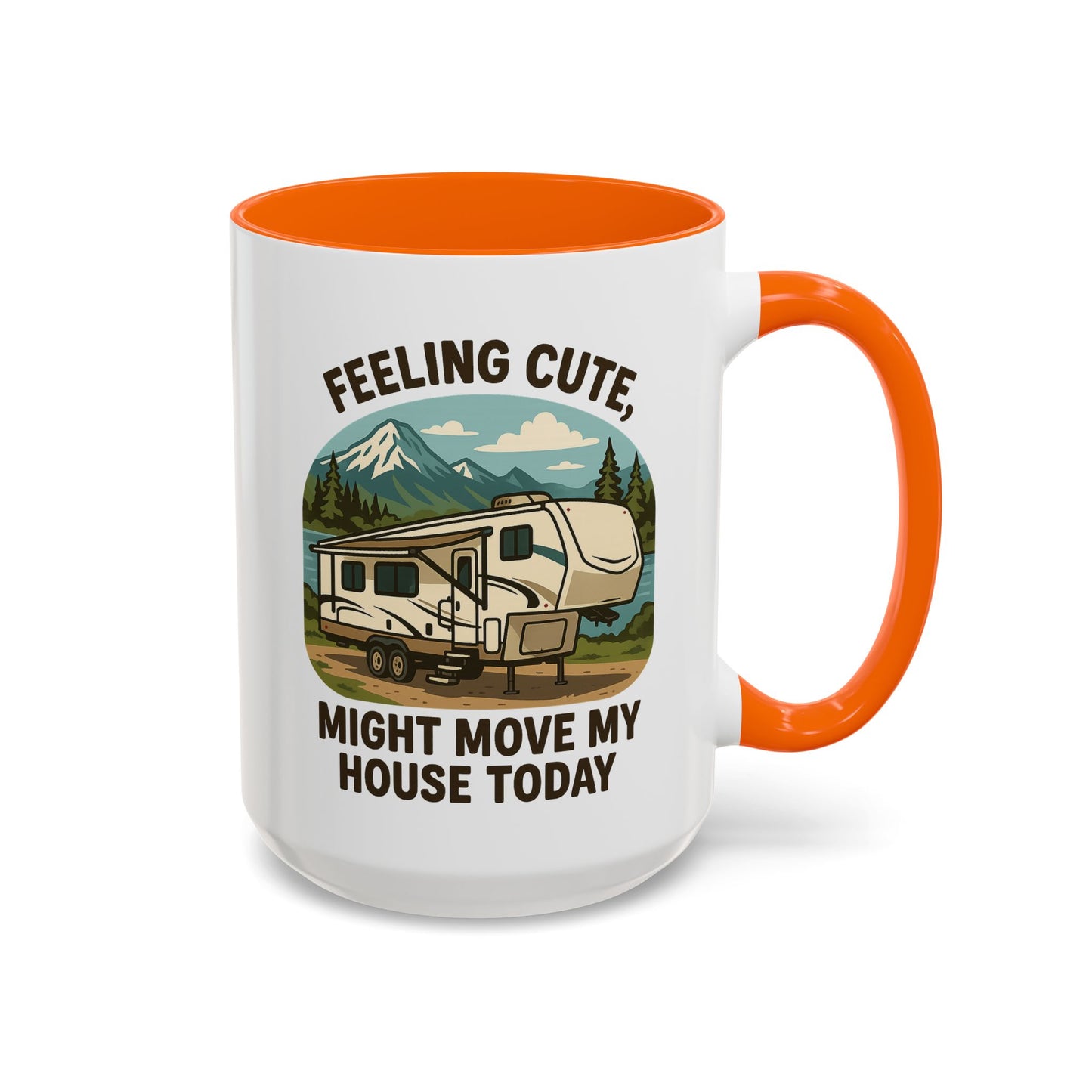 Feeling Cute Might Move My House Today Fifth Wheel Coffee Mug