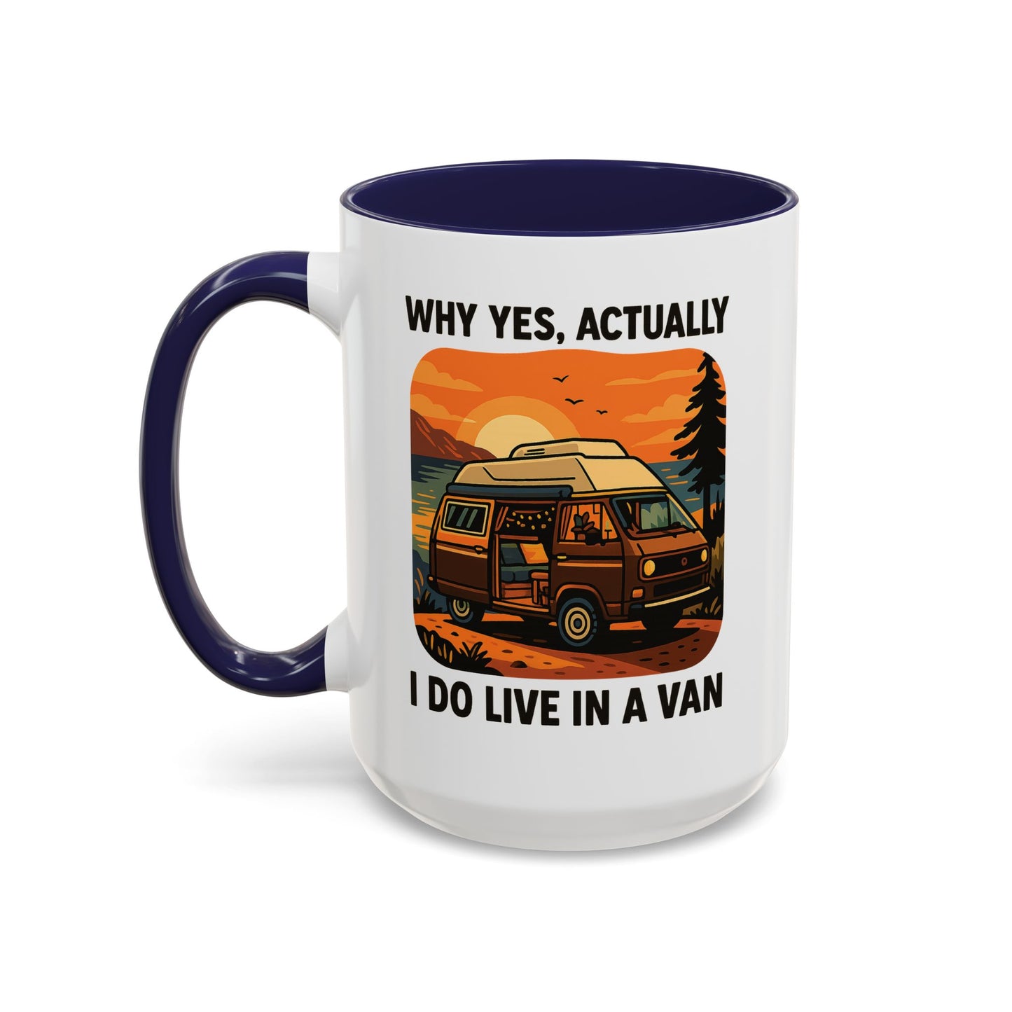 Why Yes, Actually I Do Live in a Van Coffee Mug