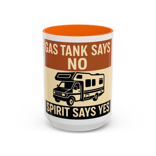 Gas Tank Says No, Spirit Says Yes Mug – RV Life Fuel Crisis Humor for Road Warriors & Budget Nomads