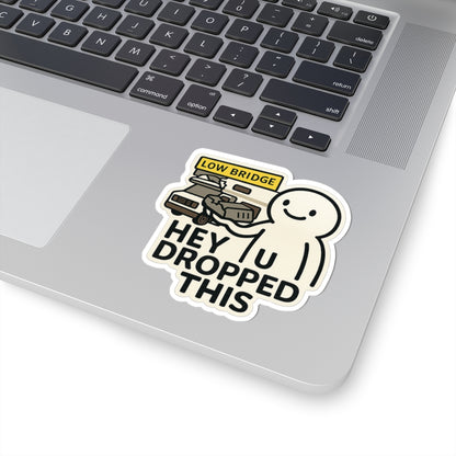“Hey U Dropped This” RV Low Bridge Kiss-Cut Stickers – Funny RV & Camper Humor Decal