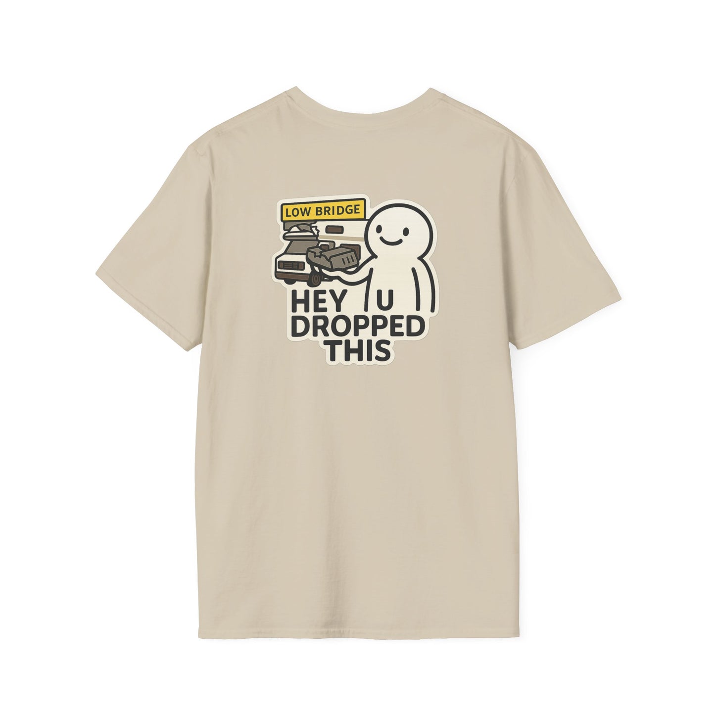 Low Bridge, No Brain: “Hey, U Dropped This” Tee