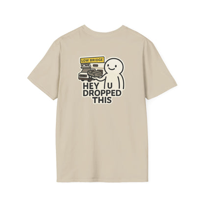 Low Bridge, No Brain: “Hey, U Dropped This” Tee