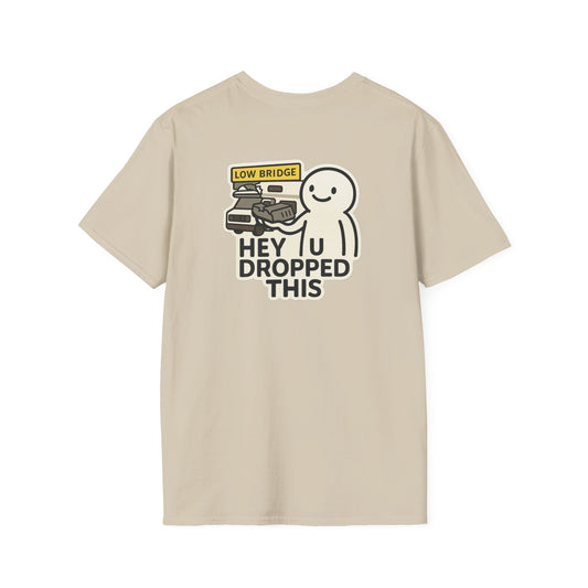 Low Bridge, No Brain: “Hey, U Dropped This” Tee