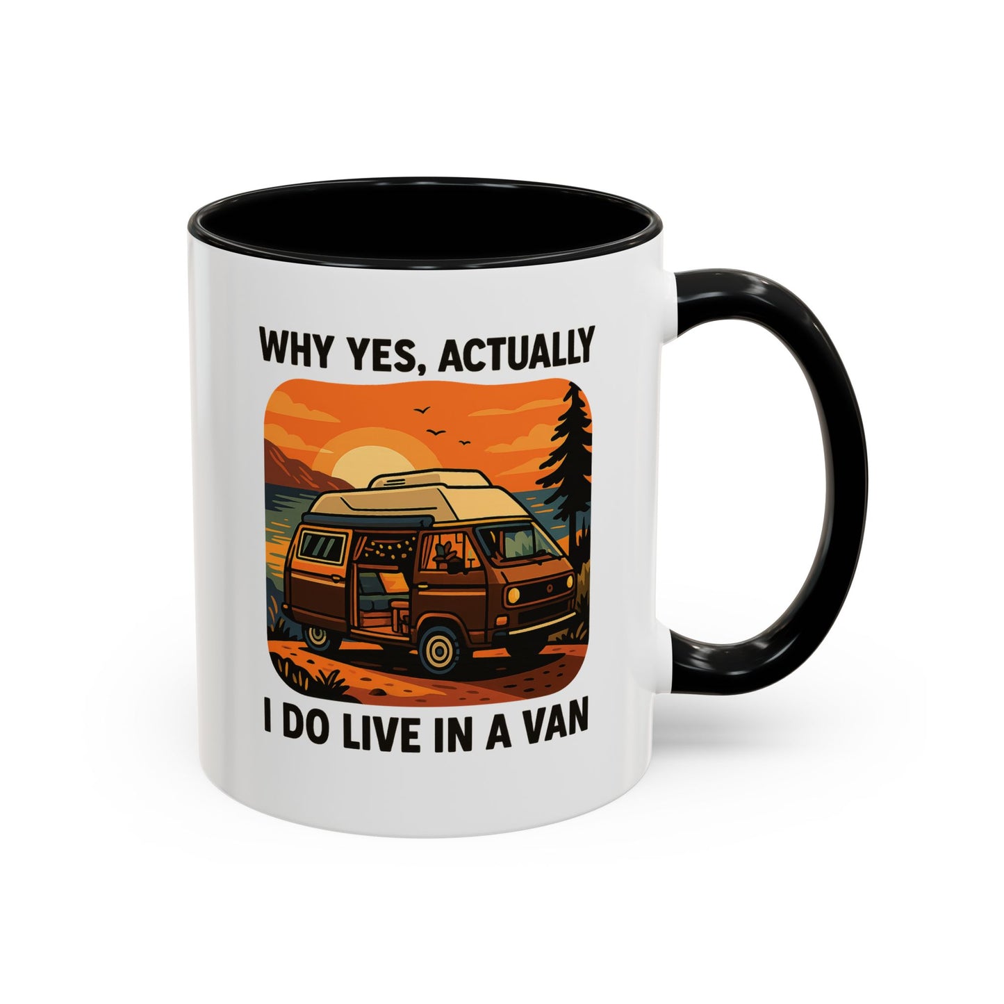 Why Yes, Actually I Do Live in a Van Coffee Mug
