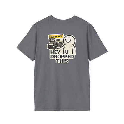 Low Bridge, No Brain: “Hey, U Dropped This” Tee