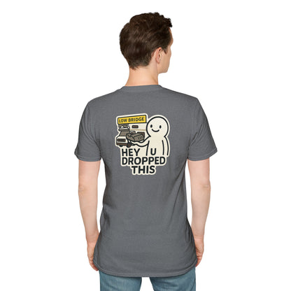 Low Bridge, No Brain: “Hey, U Dropped This” Tee