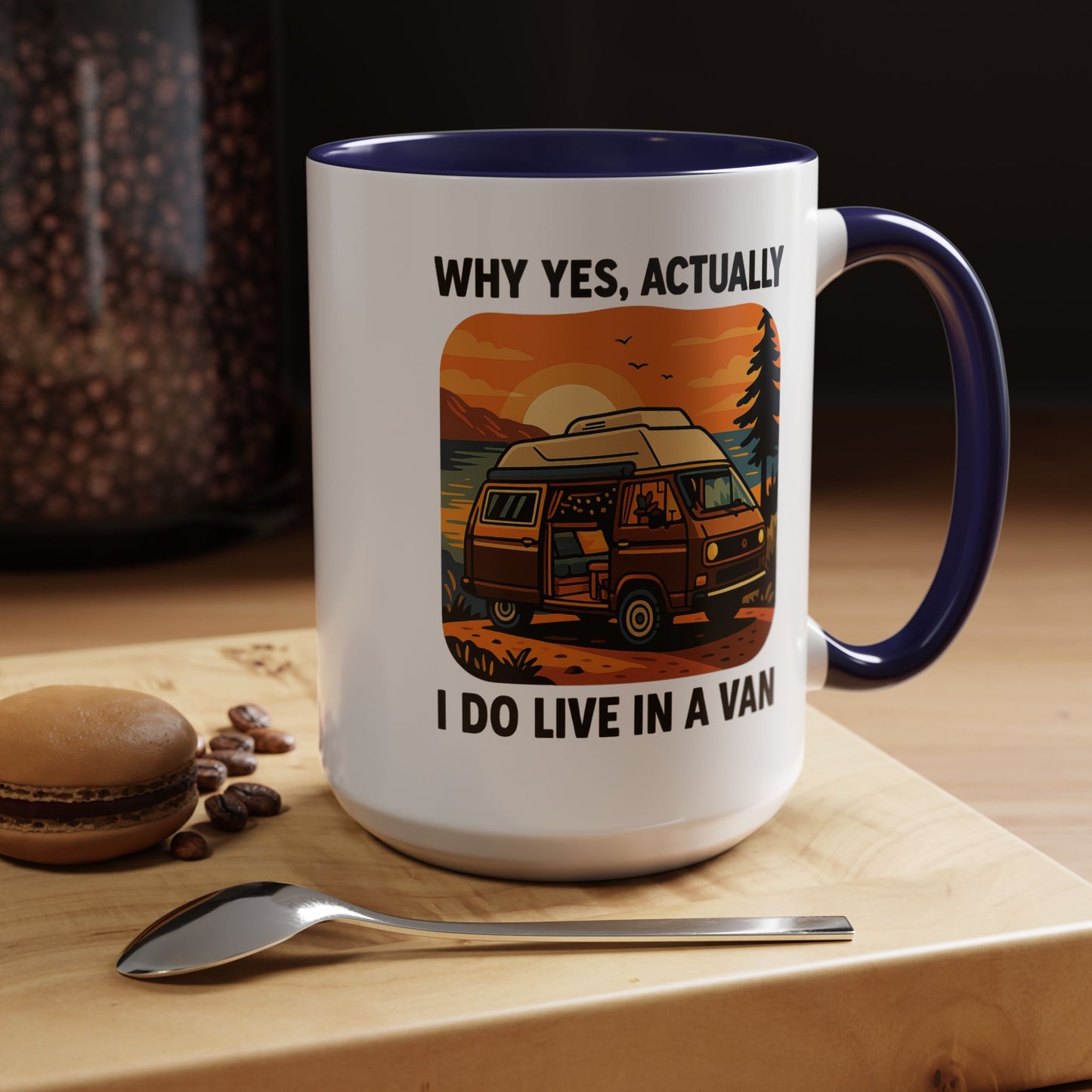 Why Yes, Actually I Do Live in a Van Coffee Mug