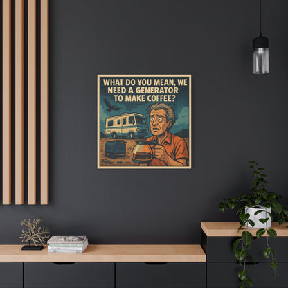 ☕ “You Mean We Need a Generator to Make Coffee?” – RV Life Canvas Print