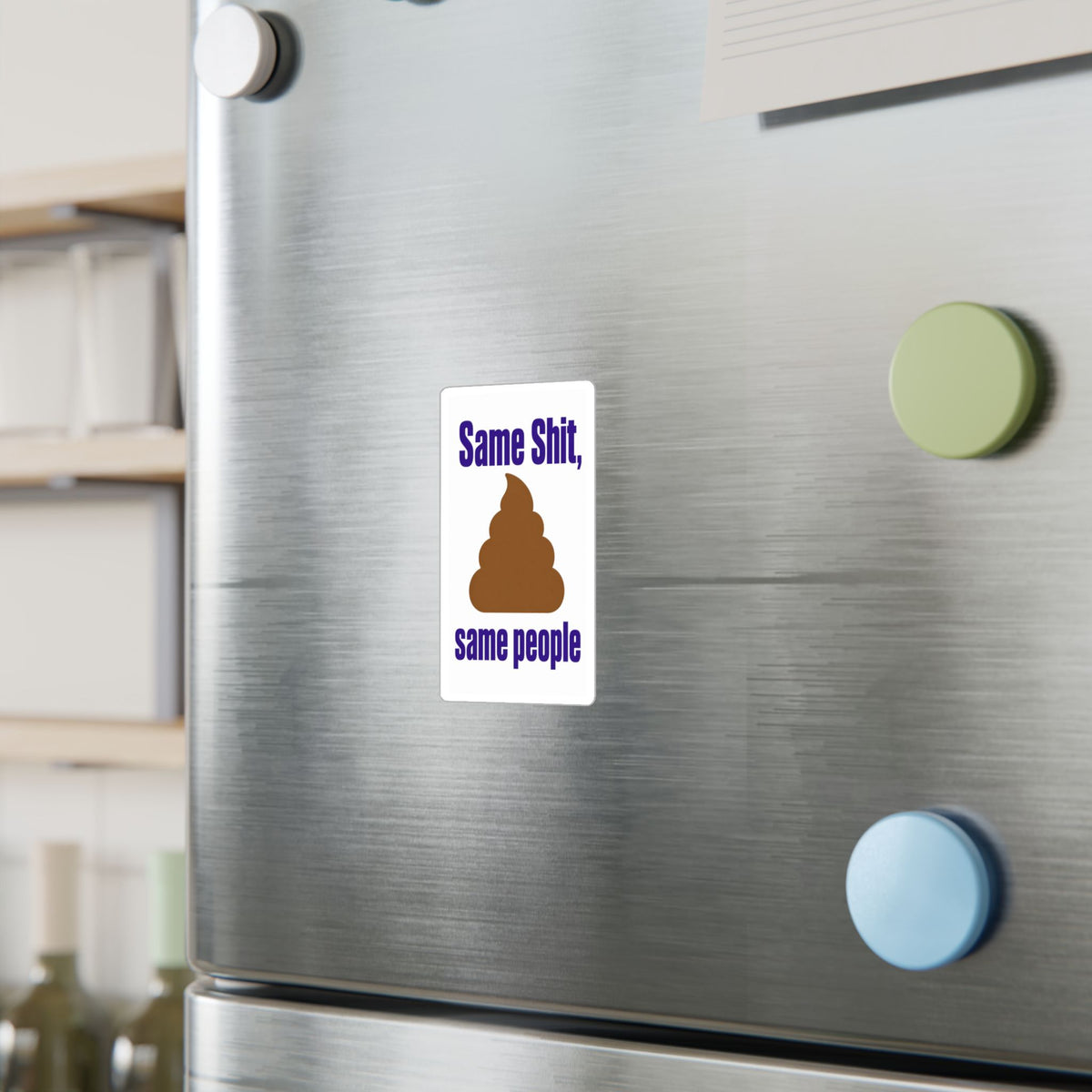 Same Shit, Same People vinyl sticker applied to a refrigerator