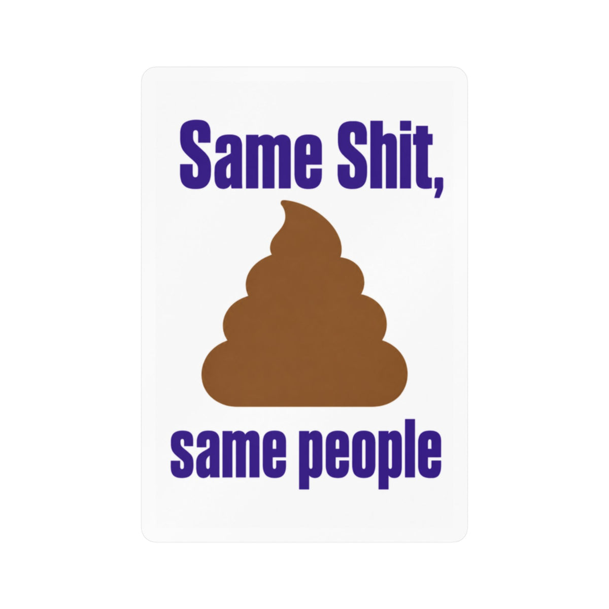 Same Shit, Same People funny vinyl sticker with purple lettering and poop graphic on white background