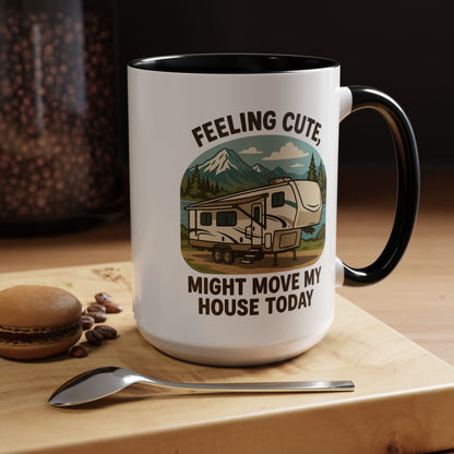Feeling Cute Might Move My House Today Fifth Wheel Coffee Mug