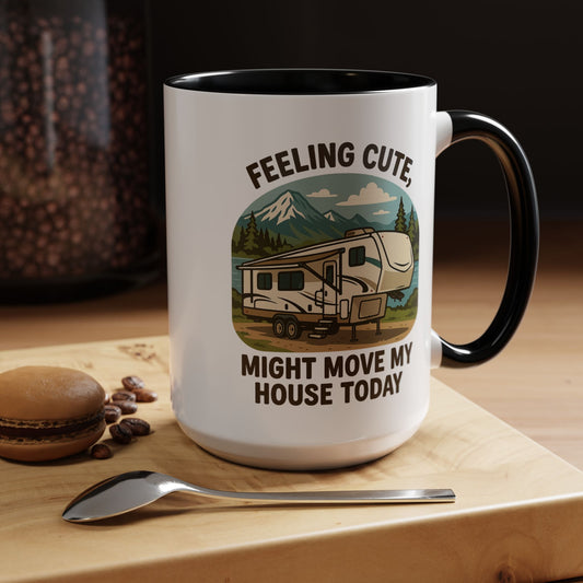 Feeling Cute Might Move My House Today Fifth Wheel Coffee Mug