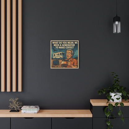 ☕ “You Mean We Need a Generator to Make Coffee?” – RV Life Canvas Print