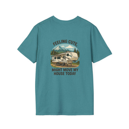 Feeling Cute Might Move My House – Fifth Wheel Spontaneous Relocation Tee