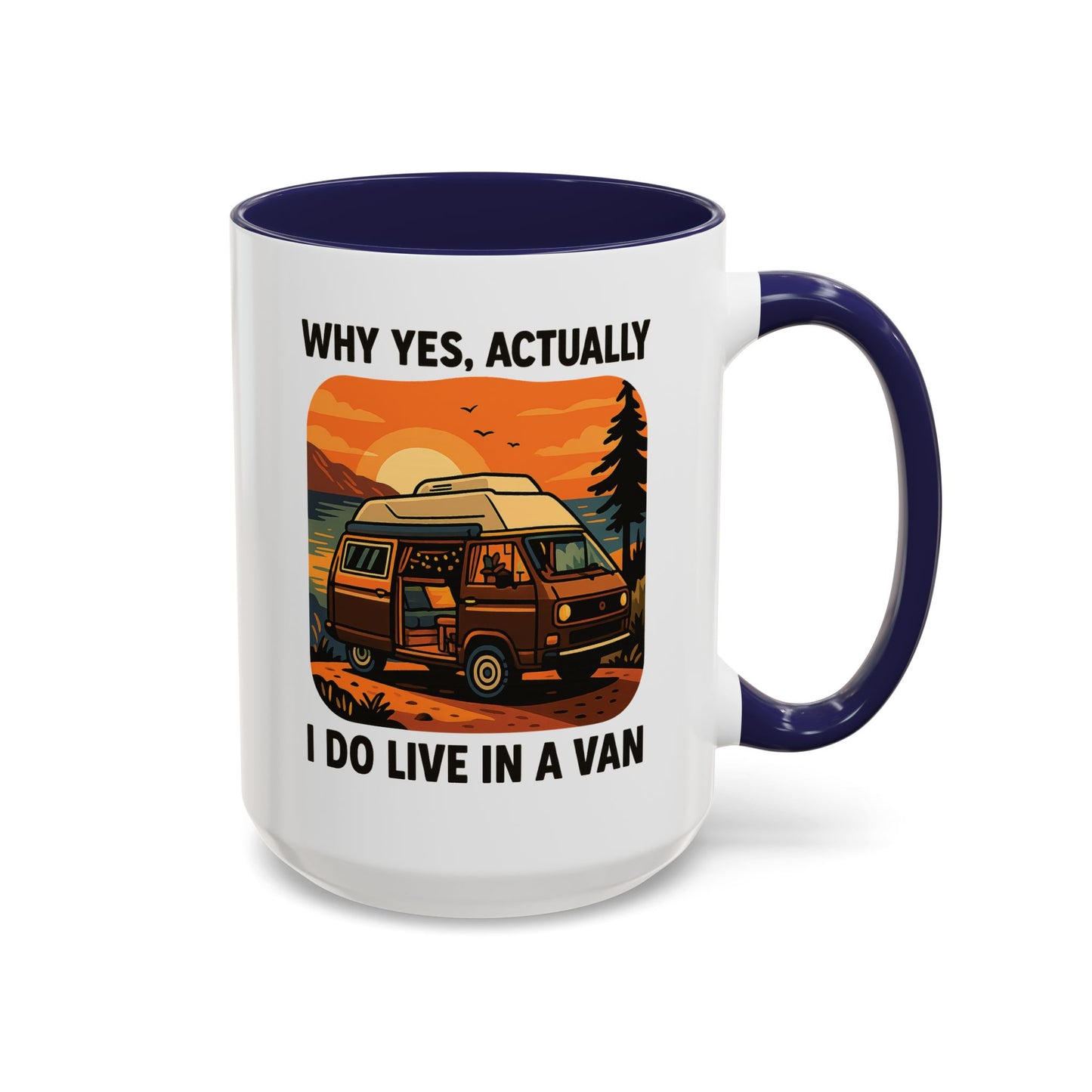Why Yes, Actually I Do Live in a Van Coffee Mug