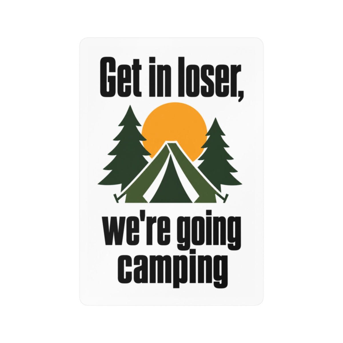 Get In Loser We're Going Camping tent vinyl sticker with green tent, pine trees, and golden sun on white background