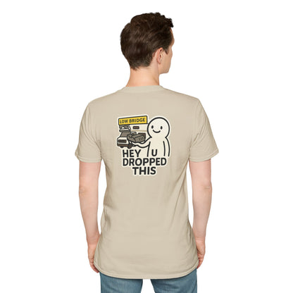 Low Bridge, No Brain: “Hey, U Dropped This” Tee