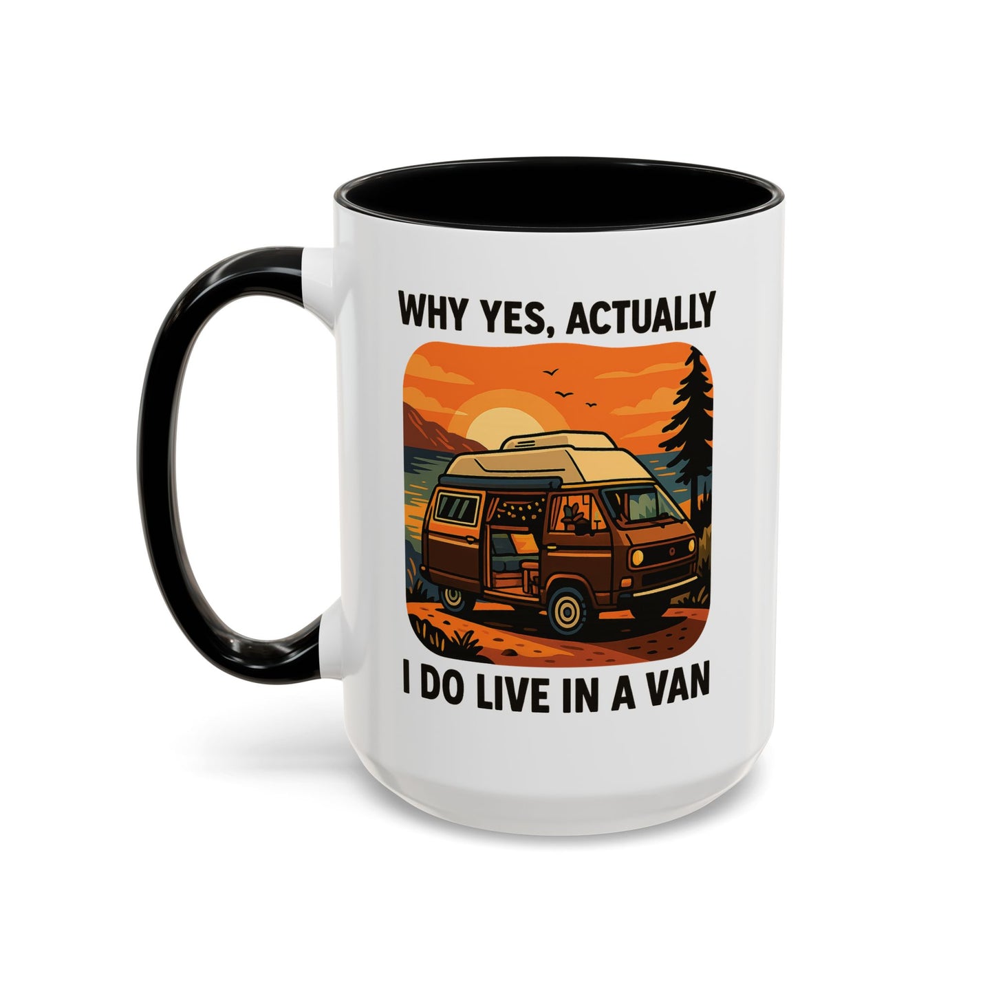 Why Yes, Actually I Do Live in a Van Coffee Mug