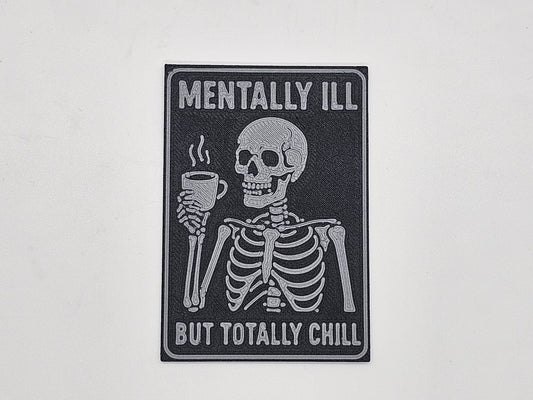 Charcoal and gray Mentally Ill but Totally Chill skeleton coffee magnet