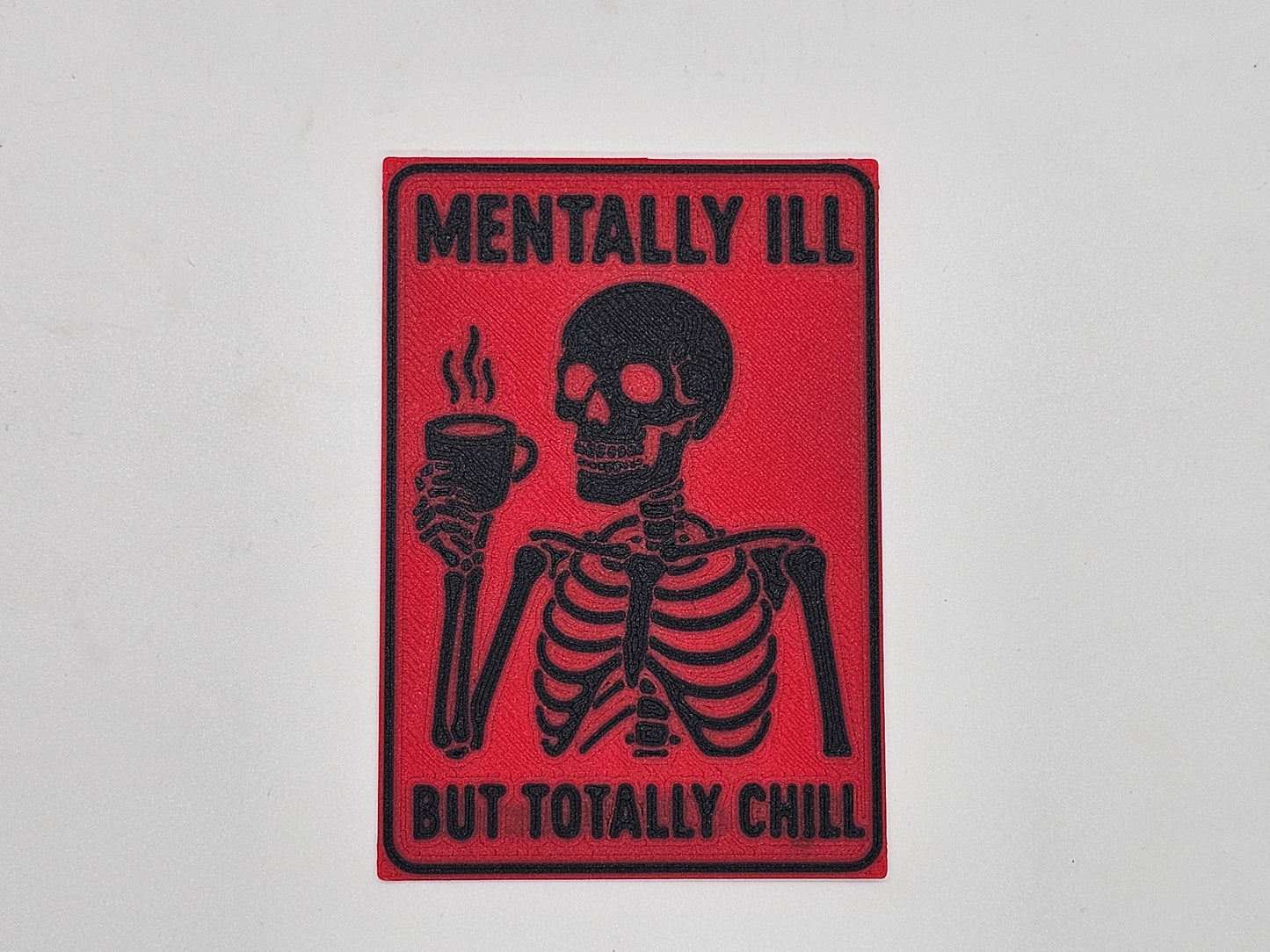 Red and black Mentally Ill but Totally Chill skeleton coffee magnet