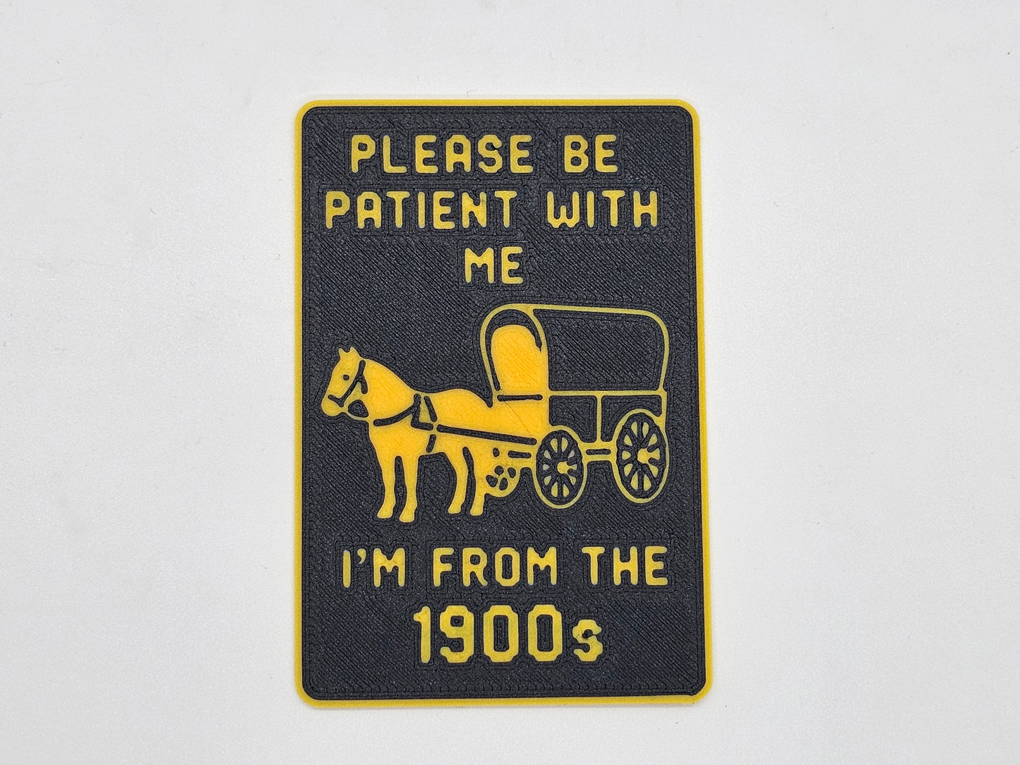 Black and yellow Please Be Patient I'm From the 1900s wagon magnet