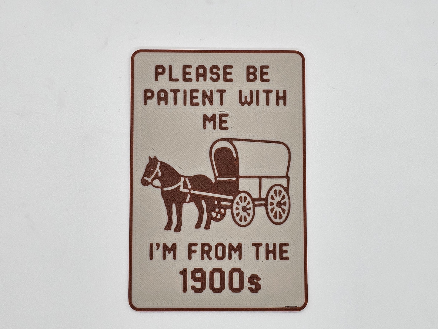 Cream and brown Please Be Patient I'm From the 1900s wagon magnet