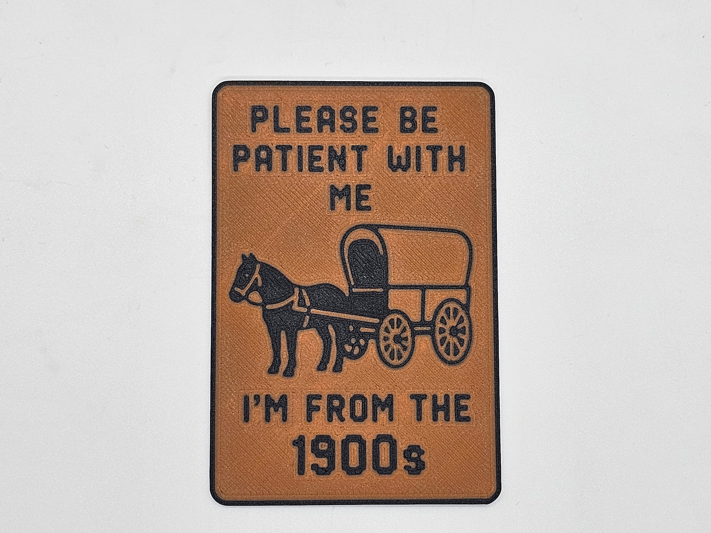 Tan and black Please Be Patient I'm From the 1900s wagon magnet