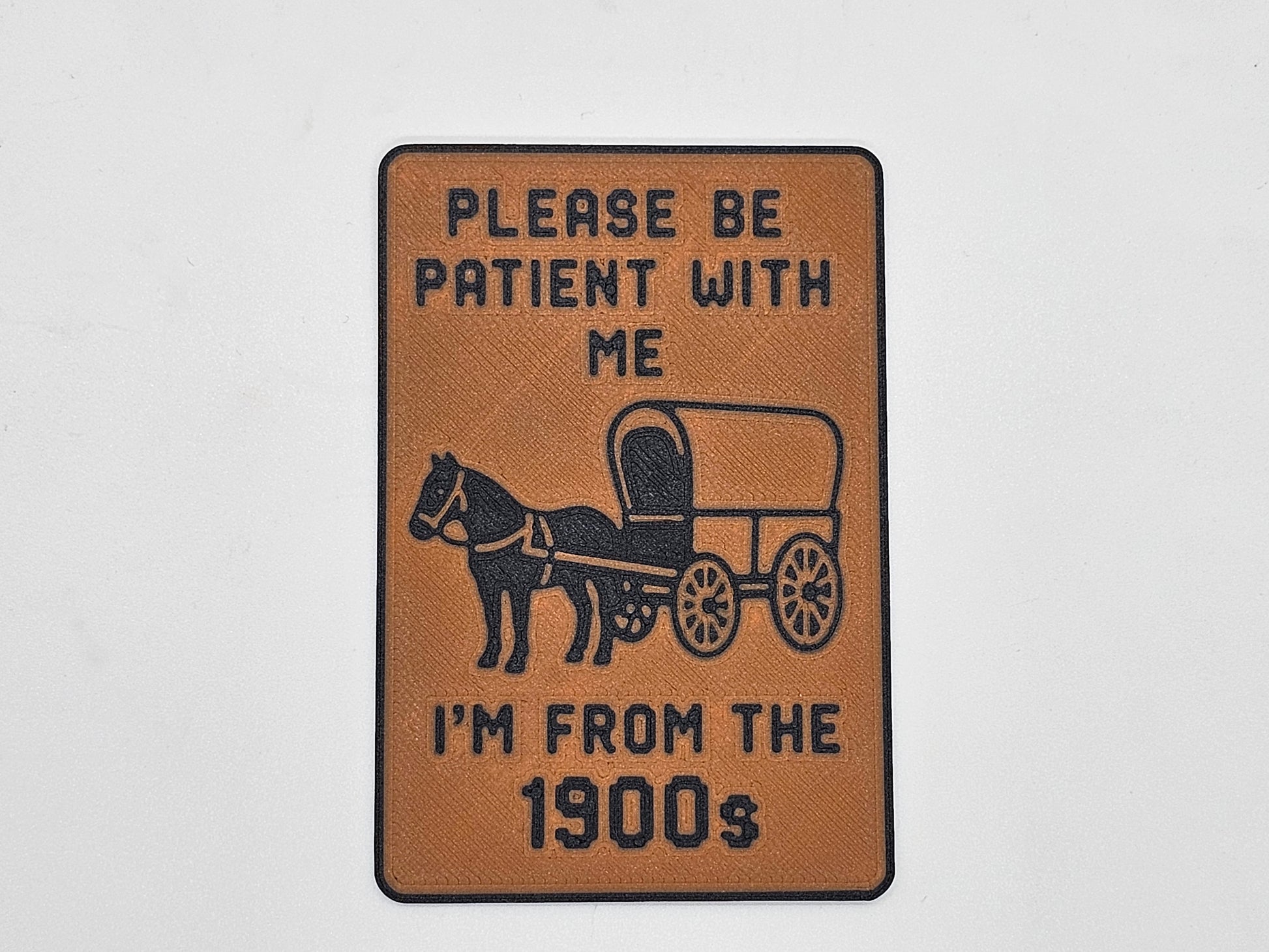 Tan and black Please Be Patient I'm From the 1900s wagon magnet